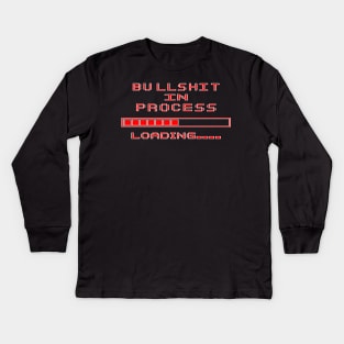 bullshit in process Tee funny T-Shirt Dad Joke - Humor Graphic Shirt  - Novelty Gift Idea Kids Long Sleeve T-Shirt